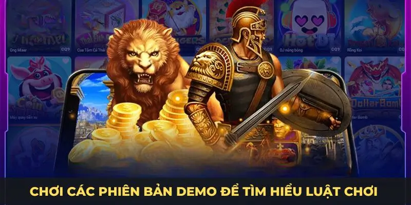 Chơi các phiên bản demo để tìm hiểu luật chơi