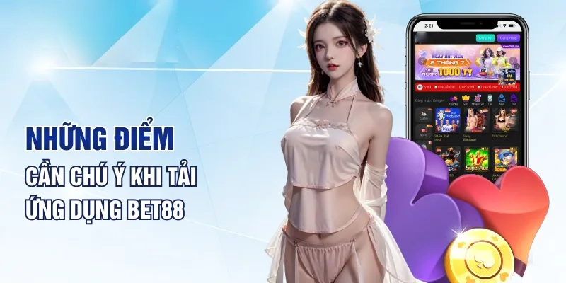 Lưu ý quan trọng giúp cài đặt ứng dụng Bet88 thành công