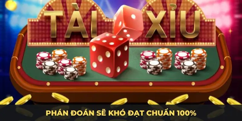 Phán đoán sẽ khó đạt chuẩn 100%