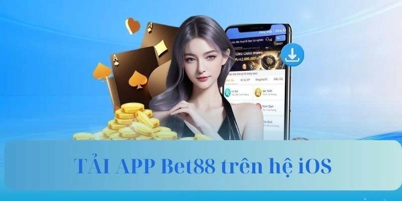 Tiến hành tải Bet88 trên hệ điều hành iOS